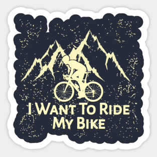 I Want To Ride My Bike Sticker